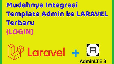 Mudahnya Integrasi Template Admin ke LARAVEL Terbaru (00. LOGIN)