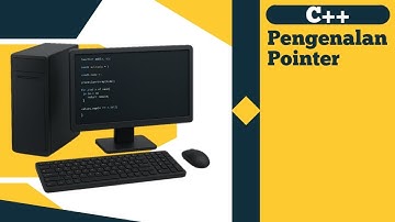 Pengenalan Pointer - Pemrograman Dasar C++