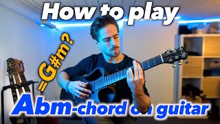 GUITAR FOR BEGINNERS | How to play the Abm (A flat minor) chord TUTORIAL (= G#m chord?)