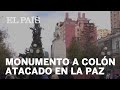 LA PAZ, monumento a Colón atacado