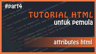 Tutorial HTML Attributes : Attribute pada HTML (4/11)