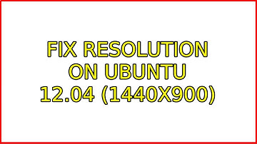 Ubuntu: Fix resolution on Ubuntu 12.04 (1440x900) (2 Solutions!!)