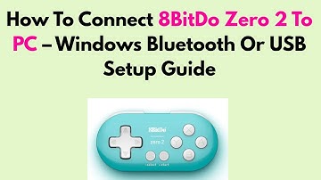 How To Connect 8BitDo Zero 2 To PC – Windows Bluetooth Or USB Setup Guide
