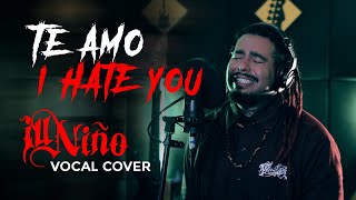 ILL NIÑO - TE AMO... I HATE YOU || one take vocal cover by Brazilian vocalist