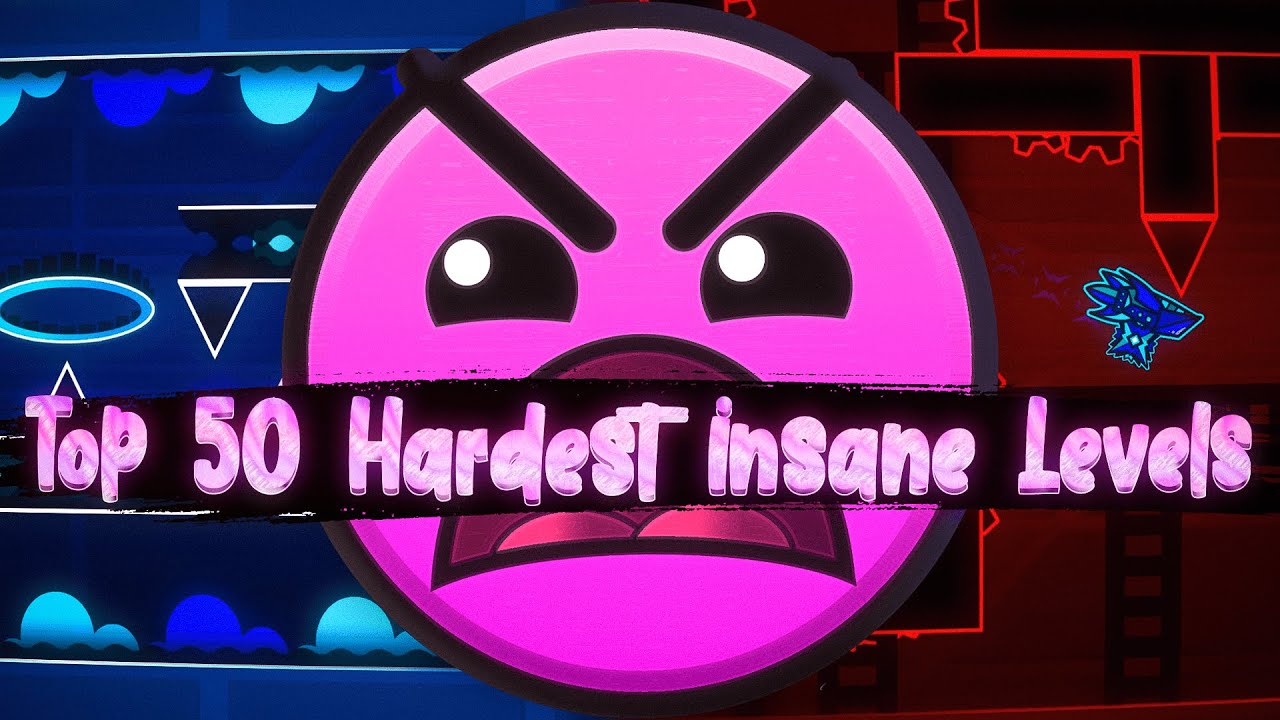 Top 50 Hardest Insane Levels In Geometry Dash YouTube