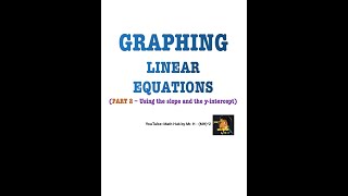 Graphing Linear Equations Using Slope & Y-Intercept | Part 2 | Math Tutorial