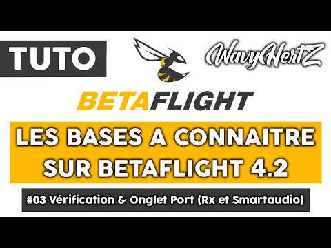 Betaflight 4.2 | #03 Vérifications et Onglet Port (Rx & Smartaudio)