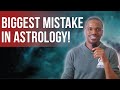 What is the Biggest Mistake All Astrologer&#39;s Tend to Make? (and how to avoid it!)