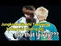 [Taekook/VKook Moment] Jungkook dỗi khi Taehyung không yêu bé và sự thật!