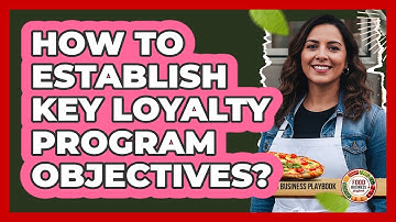 How To Establish Key Loyalty Program Objectives?