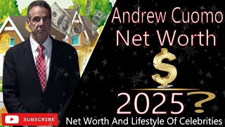 Andrew Cuomo Net Worth 2025 | Updated Wealth Breakdown & Latest Facts