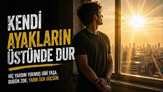Kendi Ayakların Üstünde Dur ⚡ (Gerçek Motivasyon)
