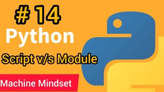 #14 | Scripts & Modules | Python full course in Hindi | Machine Mindset