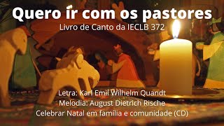 Quero ir com os pastores - Karl Emil Wilhelm Quandt - Livro de Canto da IECLB 372