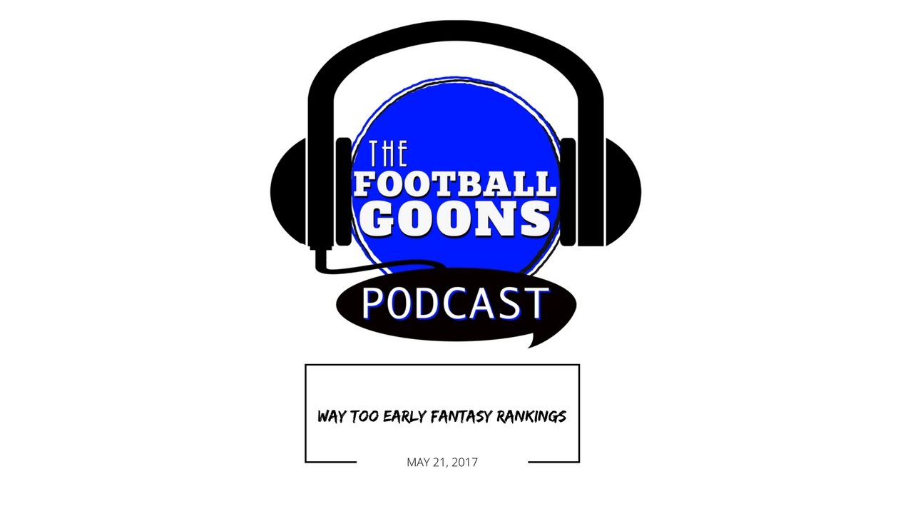Way Too Early 2017 Fantasy Football Rankings