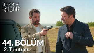Uzak Şehir 44. Bölüm 2. Tanıtımı Artık Geri Dönüş Yok
