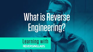 Learning with ReversingLabs: What is Reverse Engineering?