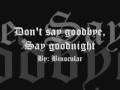 Don't say goodbye, say goodnight - Binocular