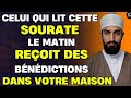 Celui qui lit cette sourate le matin il y aura des bndictions dans votre maison allah les envoyera