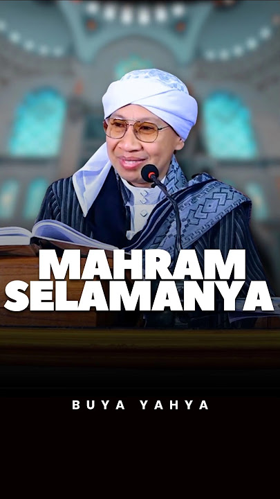3 Sebab Seseorang Menjadi Mahrom, Simak Apa Saja! | Buya Yahya