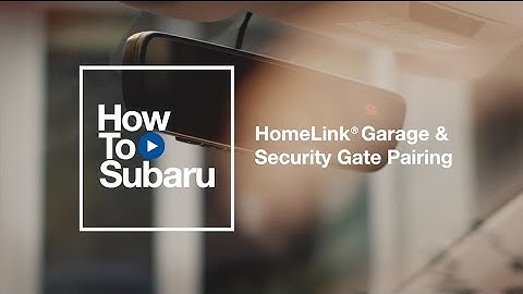 Subaru How-to: HomeLink Garage Door Pairing