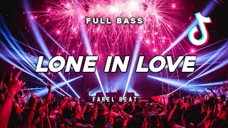 DJ VIRAL LONE IN LOVE FYP TIKTOK🔥- (Farel Beat)Nwrmx2k24