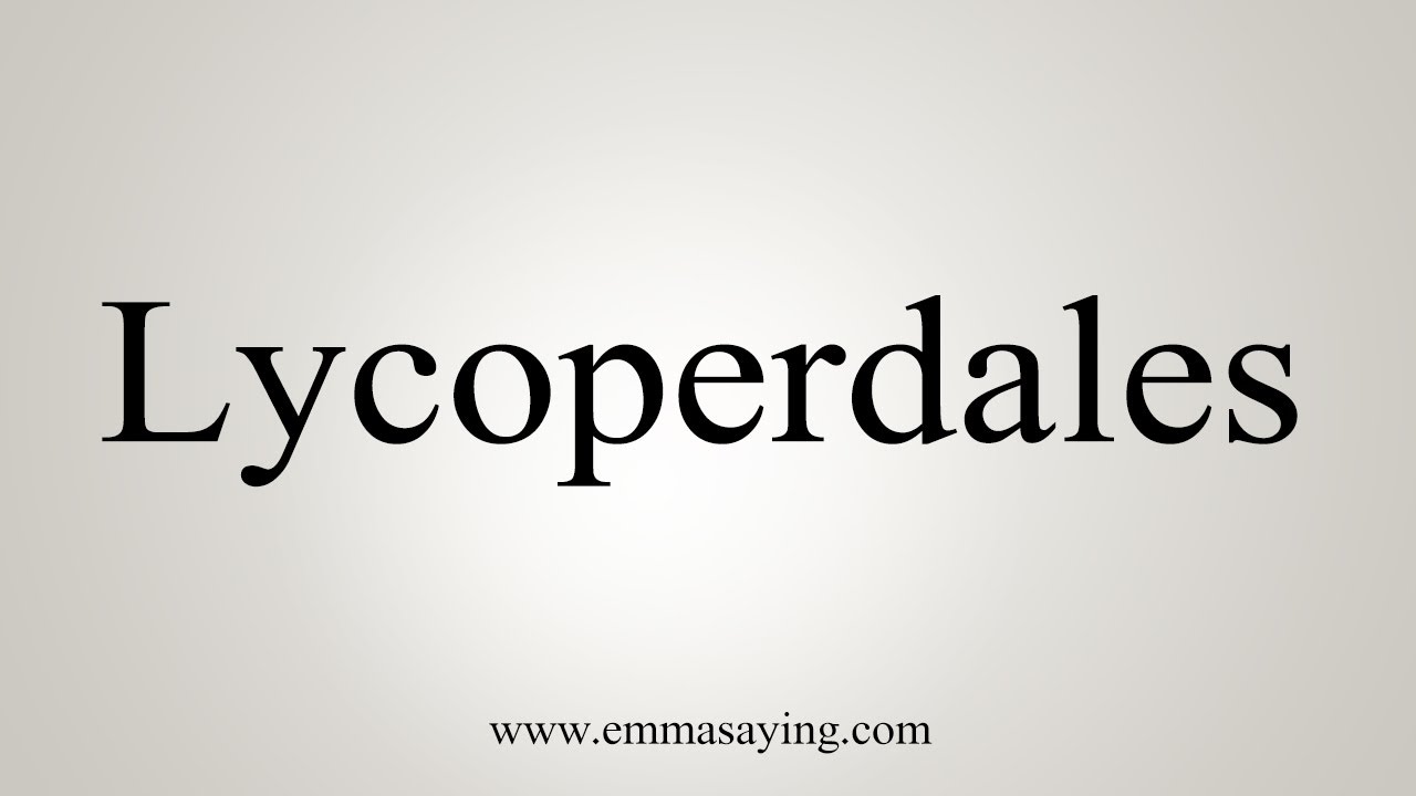 How To Say Lycoperdales