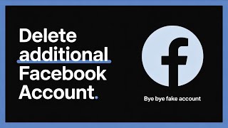 How to Delete Additional Facebook Account – Easy &amp; Fast Full Guide to Remove Extra Accounts