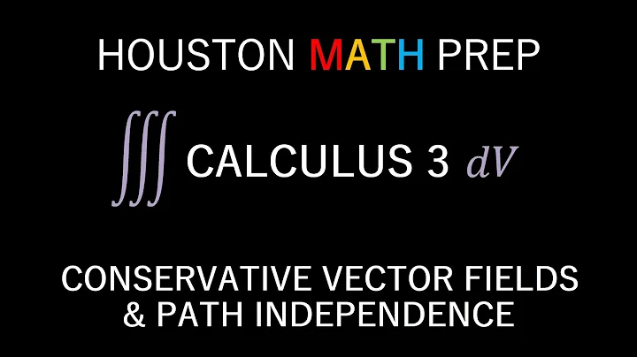 Conservative Fields & Path Independence (Vector Fields)