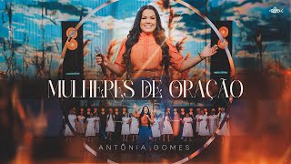 Antônia Gomes - Mulheres de Oração | Clipe Oficial