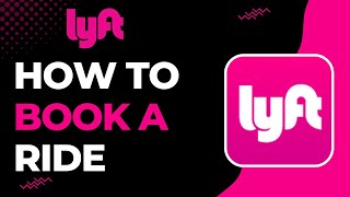 How to Book a Ride on Lyft | 2023