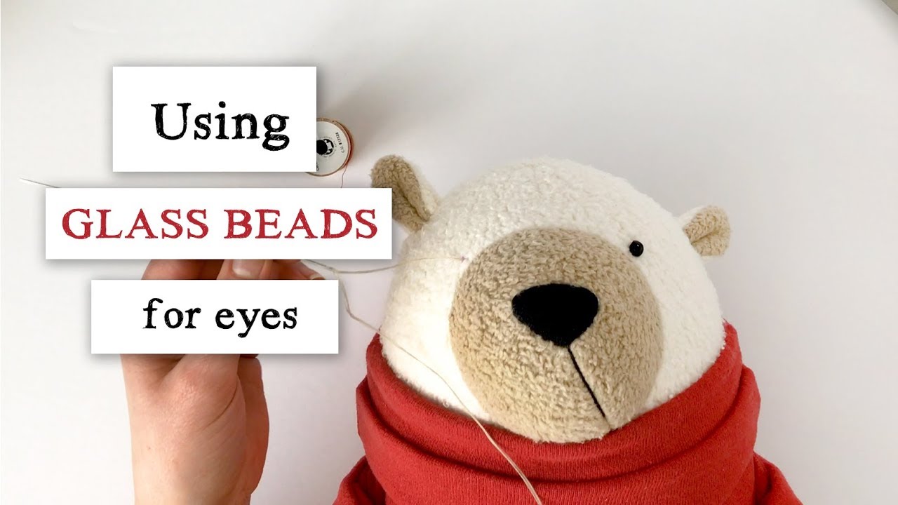 Using Glass Beads for Eyes on Plush Toys 