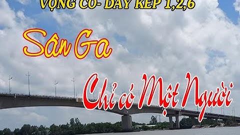 KARAOKE - VỌNG CỔ 1,2,6- SÂN GA CHỈ CÓ MỘT NGƯỜI- DÂY KÉP