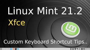 Linux Mint 21.2 - Xfce - Custom Keyboard Tips.