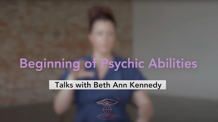 Beginning of Psychic Abilities. Talks with Beth An...