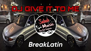 SABAH MUSIC - DJ GIVE IT TO ME (BreakLatin)