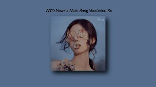 WYD Now? x Main Rang Sharbaton Ka [Tiktok  Full Version] (Slowed And Reverb + Underwater) Lyrics