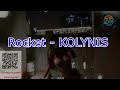 Rocket - KOLYNIS  / музыка с Авторскими Правами