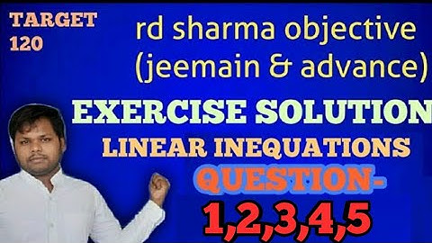 RD SHARMA OBJECTIVE(JEEMAIN & ADV.) EXERCISE SOLUTION CHAPTER 1 LINEAR INEQUALITY