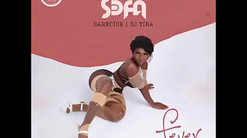 Sefa ft  Sarkodie & Dj Tira   Fever