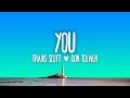 Don Toliver - You (Lyrics) feat. Travis Scott
