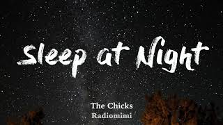 The Chicks - Sleep at Night (Lyrics)