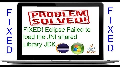 !!!Solved!!! Eclipse Failed to load the JNI shared Library JDK