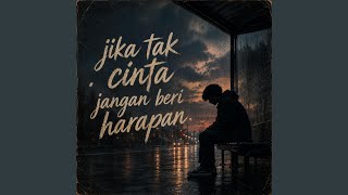 Jika Tak Cinta Jangan Beri Harapan