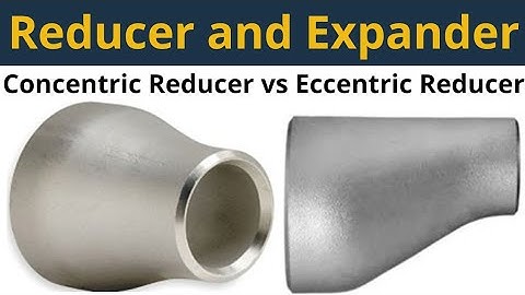 Reducer and Expander in Piping | Concentric Reducer vs Eccentric Reducer | Core Engineering