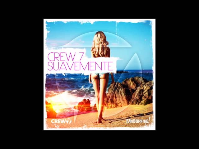 Crew 7 - Suavemente