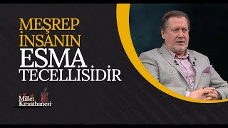 Meşrep Insanın Esma Tecellisidir I Millet Kıraathanesi 99 Bölüm