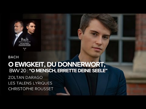 Bach : O Ewigkeit, du Donnerwort, BWV 20 - Zoltan Darago, Les Talens Lyriques, Christophe Rousset