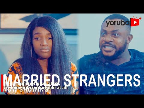 Married Strangers Latest Yoruba Movie 2022 Drama Starring Odunlade Adekola | Bukunmi Oluwasina