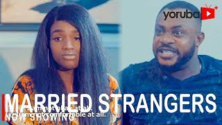 Married Strangers Latest Yoruba Movie 2022 Drama Starring Odunlade Adekola | Bukunmi Oluwasina